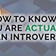 How to Know if You are Actually an Introvert