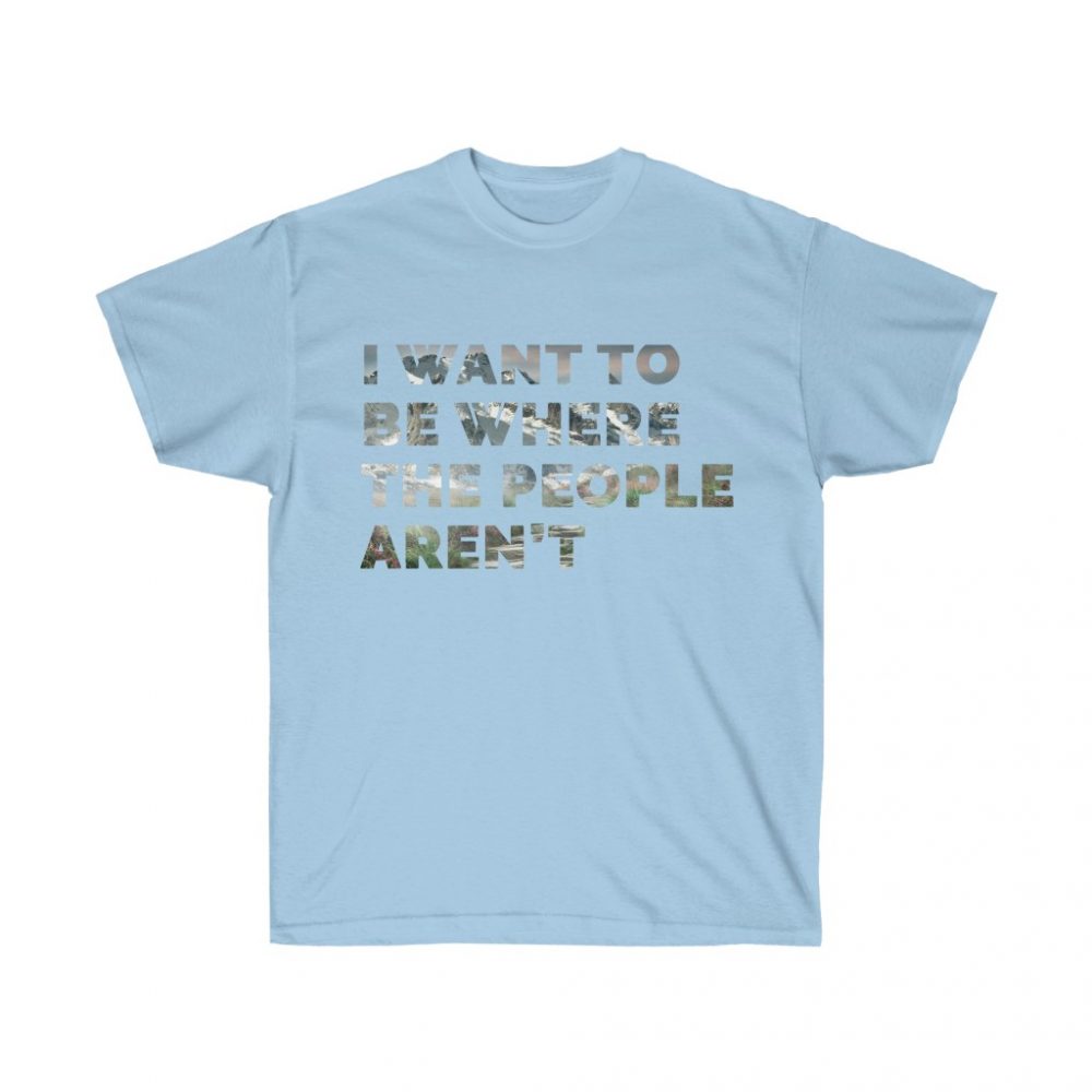 Picture of I want to be Where the People Aren't Light blue Colored Tshirt