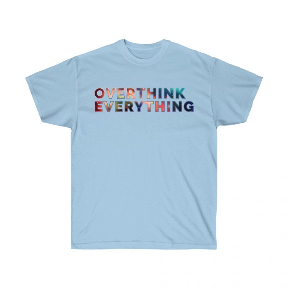 Image of Overthink Everything Light Blue T-Shirt